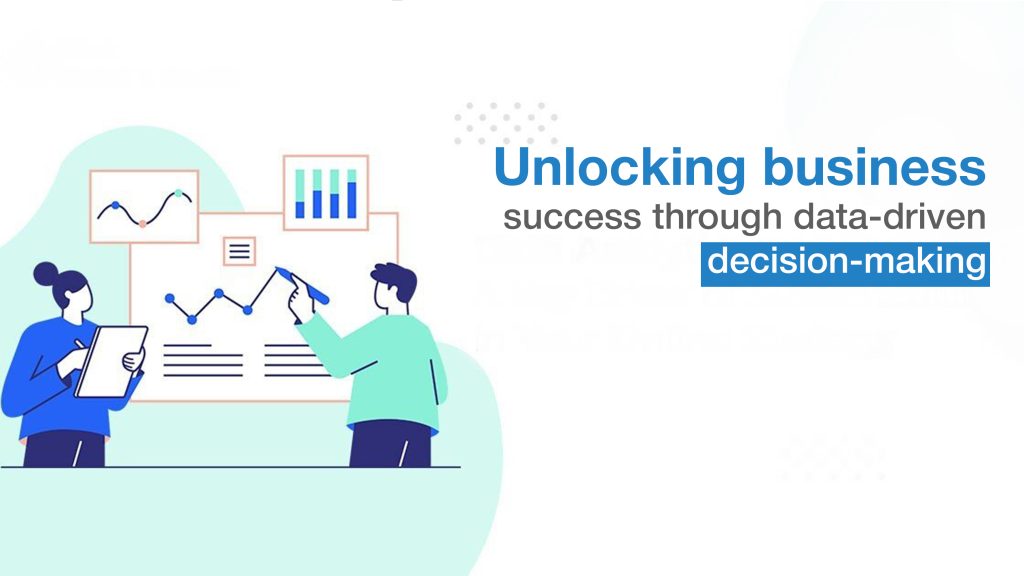 Unlocking Business Success through Data Driven Decision