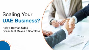 Scaling Your UAE Business Here’s How an Odoo Consultant Makes It Seamless